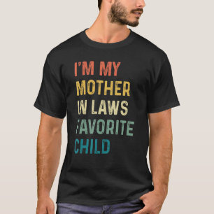 I'm My Mother In Laws Favourite Child Funny Parent T-Shirt