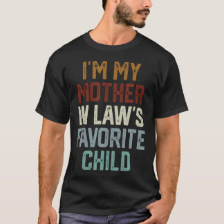 I'M My Mother In Law's Favourite Child Funny T-Shirt