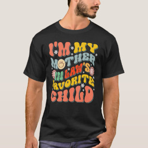 I'm My Mother In Laws Favourite Child T-Shirt