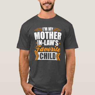 I'm My Mother-In-Law's Favourite Child T-Shirt