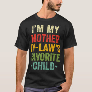 I'M My Mother's In Law Favourite's Child Funny T-Shirt