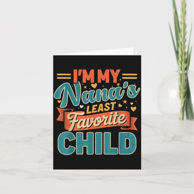 I'm My Nana's Least Favorite Child Funny Parent Fa Card (Front)