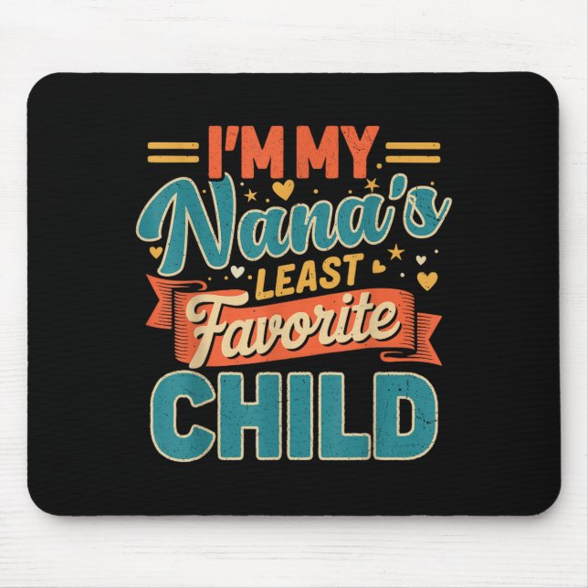 I'm My Nana's Least Favorite Child Funny Parent Fa Mouse Mat (Front)