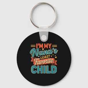 Im My Nanas Least Favorite Child Funny Parent Fath Key Ring