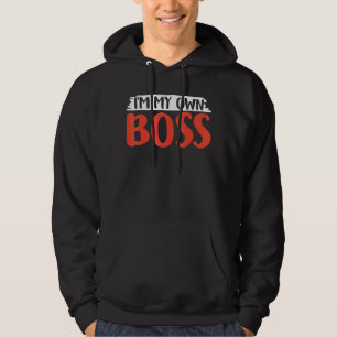 I'm My Own Boss Founder Owner Ceo Business Hoodie
