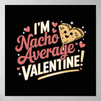 I'm Nacho Average Valentine! Poster