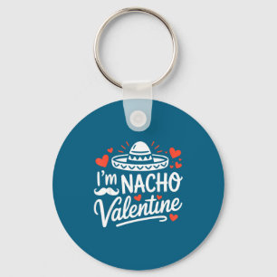 I'm nacho valentine funny couples humor mexican ha key ring