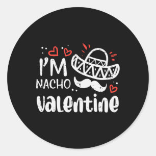 Im Nacho Valentine Funny Food Pun Mexican Men Wome Classic Round Sticker