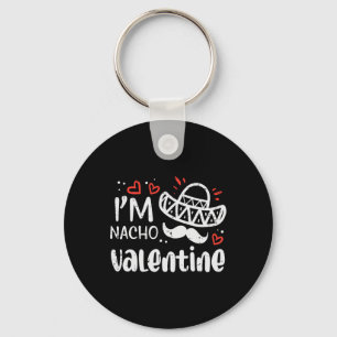 Im Nacho Valentine Funny Food Pun Mexican Men Wome Key Ring