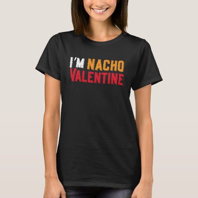 I'm Nacho Valentines Day Humor Food  Men Boys Kids T-Shirt (Front)