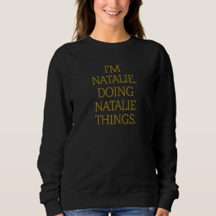 I'm Natalie Doing Natalie Things Birthday Grunge Sweatshirt