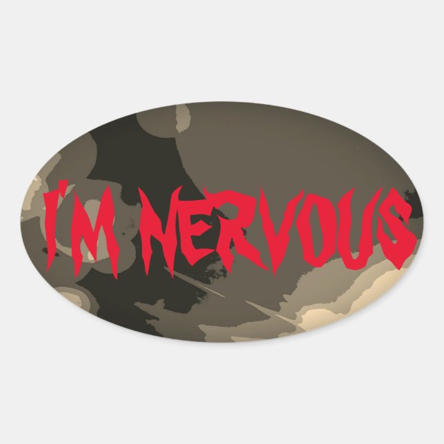 I'M NERVOUS OVAL STICKER (Front)