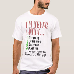 I'm Never Gonna Give You Up. T-Shirt
