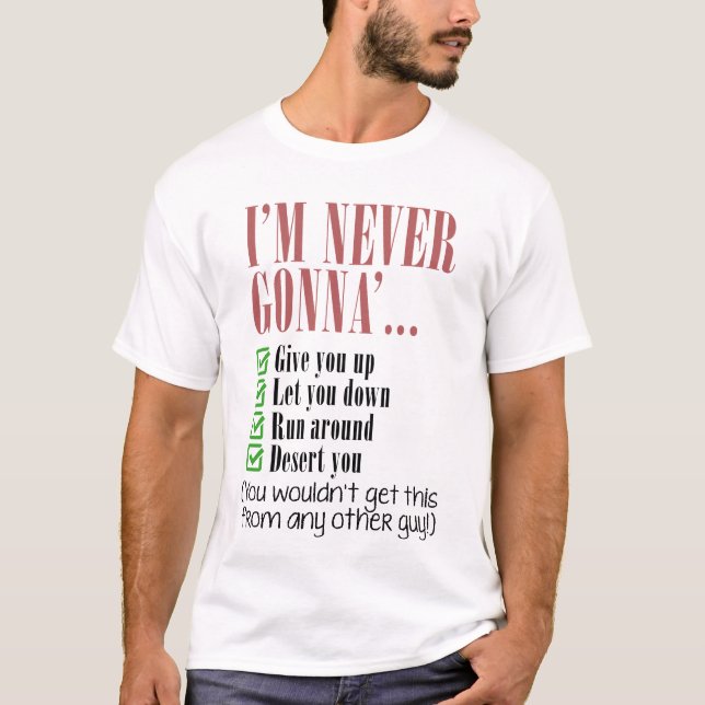 I'm Never Gonna Give You Up. T-Shirt (Front)