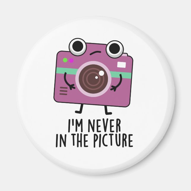I'm Never In The Picture Funny Camera Pun Magnet (Front)