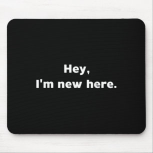 Im New Here Quote Funny For New Job School Mouse Mat