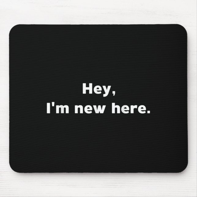 Im New Here Quote Funny For New Job School  Mouse Mat (Front)