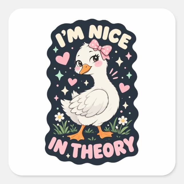 I'm nice in theory goose humour square sticker (Front)