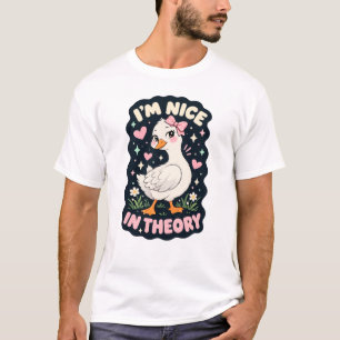I'm nice in theory goose humour T-Shirt