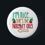 Im Nice Shes Naughty Elf Hat 6 Cm Round Badge<br><div class="desc">Im Nice Shes Naughty Elf Hat</div>