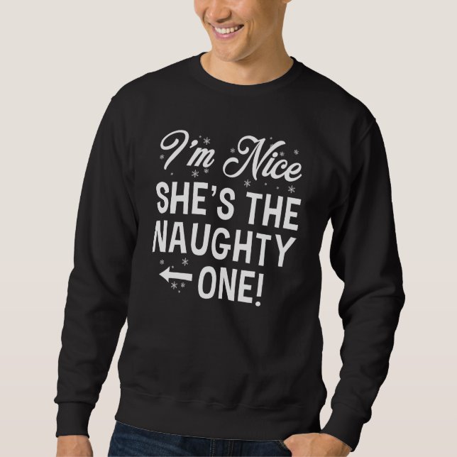 I'm Nice She's The Naughty One Sweatshirt (Front)