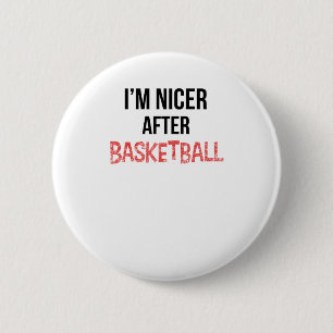 I'm Nicer After Basketball Long 6 Cm Round Badge