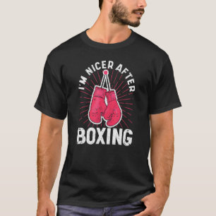 I'm Nicer After Boxing Gym Sport Boxer Fitness Tra T-Shirt