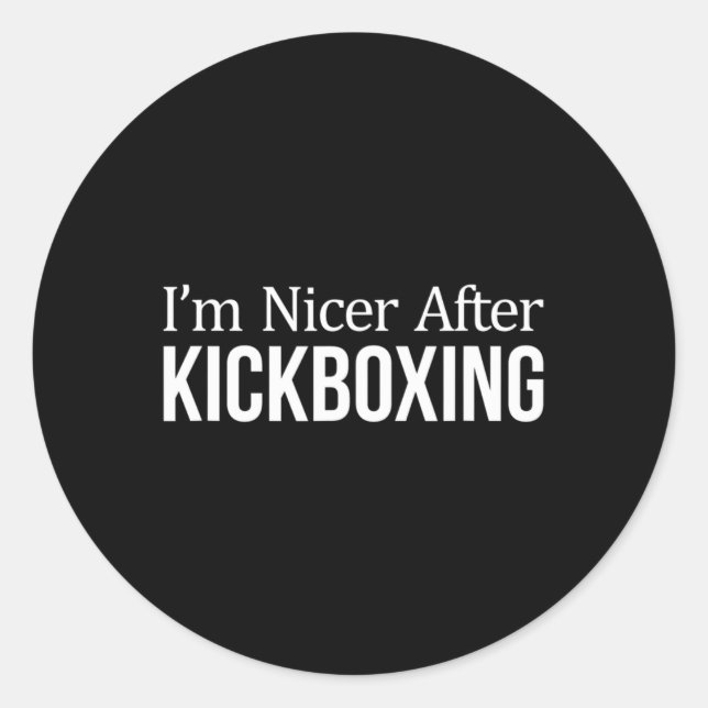 I'm Nicer After Kickboxing -  Classic Round Sticker (Front)
