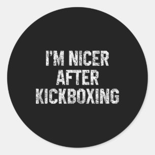 I'm Nicer After Kickboxing Funny Kickbox Saying Ma Classic Round Sticker