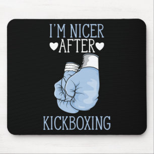 I'm Nicer After Kickboxing Funny Kickboxer I Love Mouse Mat