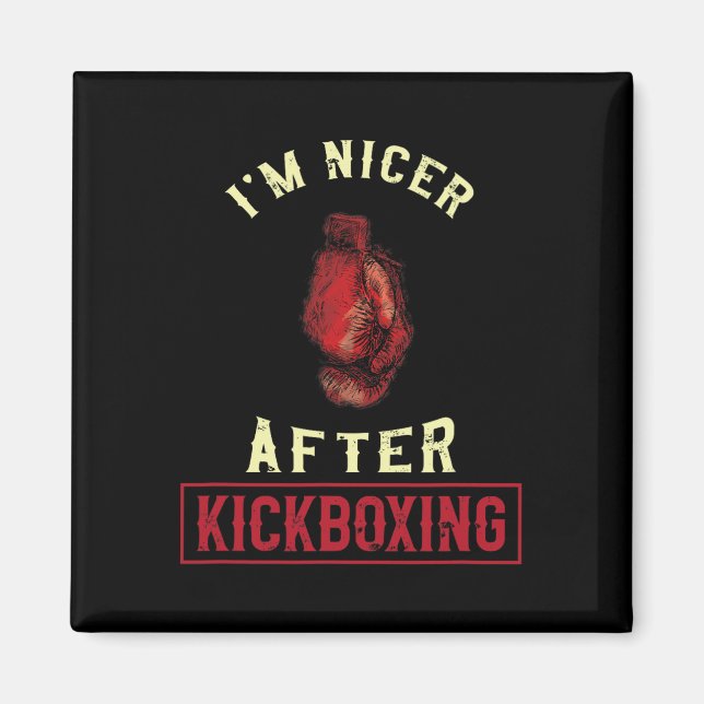 I'm Nicer After Kickboxing Kickboxer Funny Kickbox Magnet (Front)