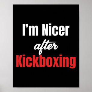 I'm Nicer After Kickboxing Martial Arts Boxer Jiuj Poster