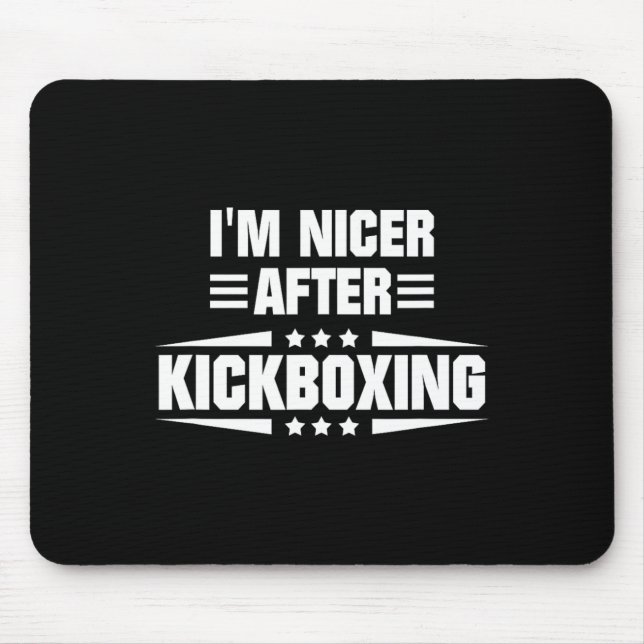 I'm Nicer After Kickboxing  Mouse Mat (Front)