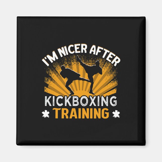 I'm Nicer After Kickboxing Training Trainer Kickbo Magnet (Front)
