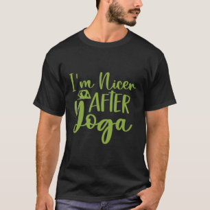I'm Nicer After Yoga Funny Green Quote T-Shirt