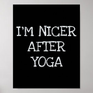 I'm Nicer After Yoga Funny Workout T Shirt Poster