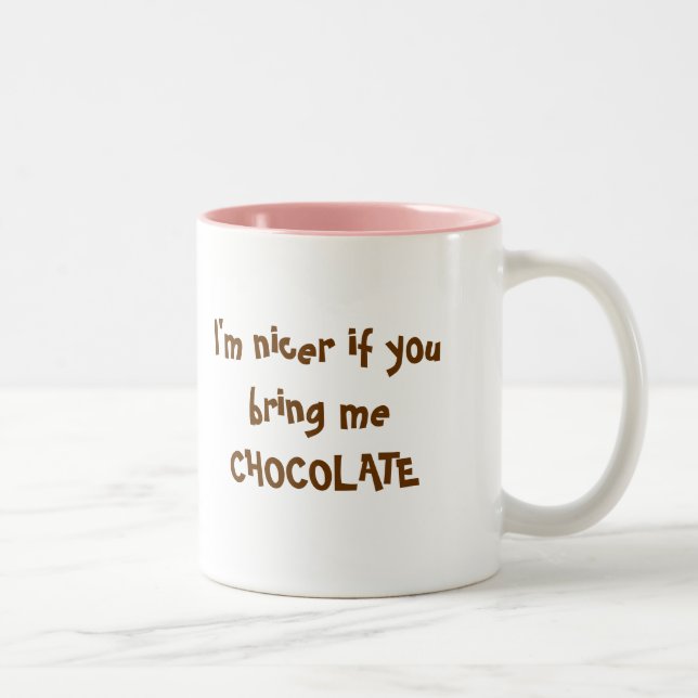 I'm nicer if youbring meCHOCOLATE, I'm nicer if... Two-Tone Coffee Mug (Right)