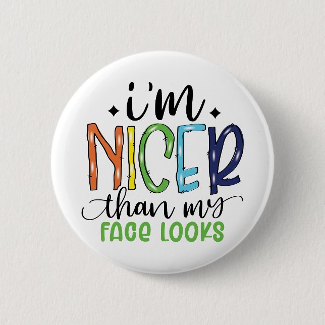 I'm Nicer Than My Face Looks Sarcastic Funny 6 Cm Round Badge (Front)