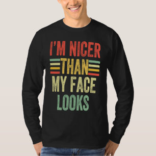 I'm Nicer Than My Face Looks Sarcastic Quote Retr T-Shirt