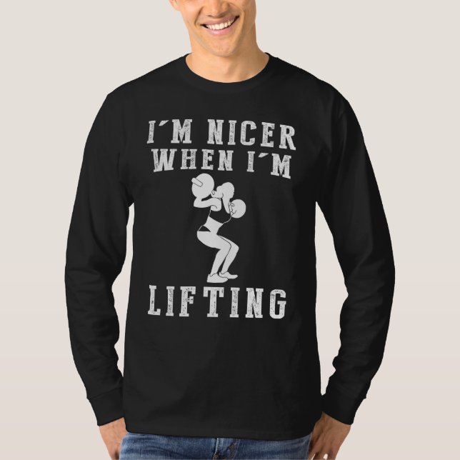Im Nicer When Im Lifting Funny Tee (Front)