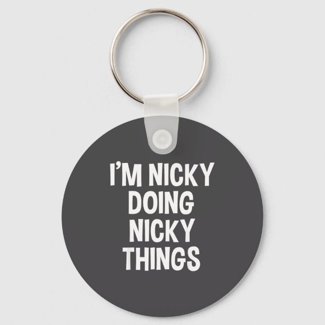 I'm Nicky Doing Nicky Things Funny Saying , Small, Key Ring (Front)
