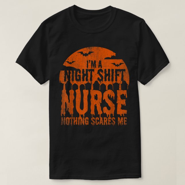 I'm Night Shift Nurse Nothing Scares Me Halloween  T-Shirt (Design Front)