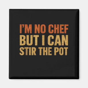 I'm No Chef But I Can Stir The T 2026 Funny Cookin Magnet