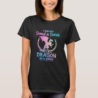 Im No Damsel In Distress Im A Dragon T-Shirt