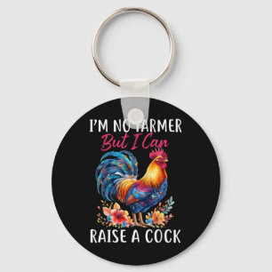 I'm No Farmer But I Can Raise A Chicken  Key Ring