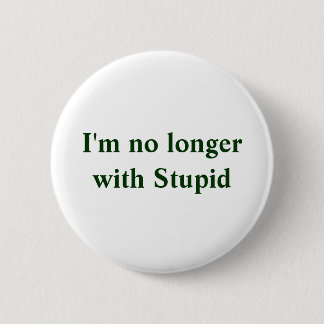 I'm no longerwith Stupid 6 Cm Round Badge
