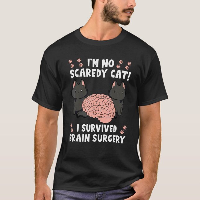I'm No Scaredy Cat I Survived Brain Surgery T-Shirt (Front)
