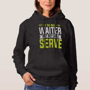 I'm No Waiter But Boy Can I Serve Tennis Player Q Hoodie