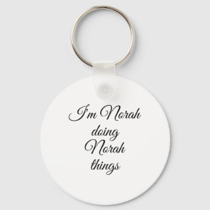 I'm Norah Doing Norah Things Funny Birthday Name G Key Ring