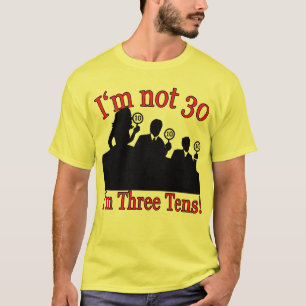 I'm not 30, I'm 3 10's T-Shirt